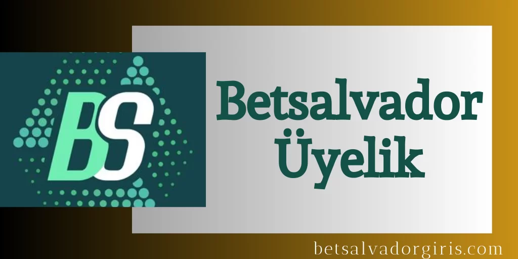 Betsalvador Üyelik